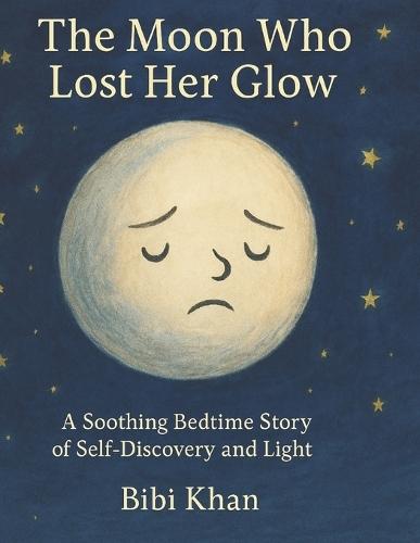 The Moon Who Lost Her Glow: A Soothing Bedtime Story of Self-Discovery and Light
