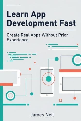 Learn App Development Fast: Create Real Apps Without Prior Experience