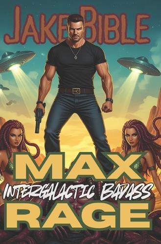 Max Rage: Intergalactic Badass!