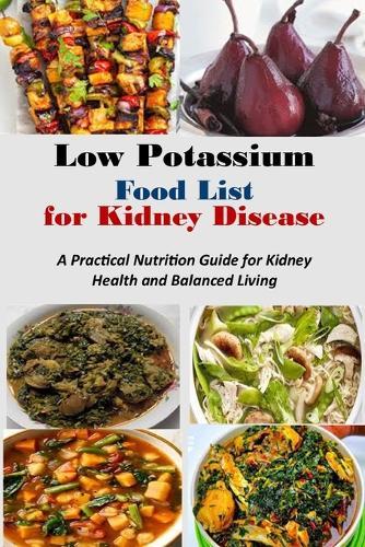 Low Potassium Food List for Kidney Disease: A Practical Nutrition Guide for Kidney Health and Balanced Living