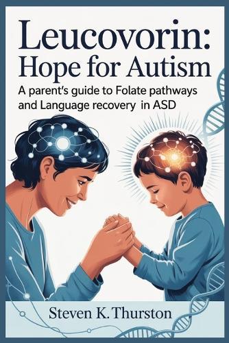 Leucovorin Hope for Autism: A Parent's Guide to Folate Pathways and Language Recovery in ASD