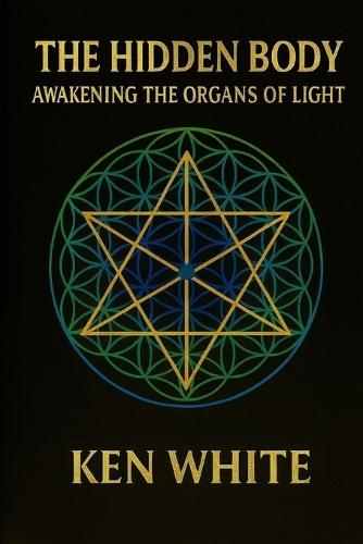 The Hidden Body: Awakening the Organs of Light