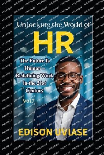Unlocking the World of HR: The Future Is Human - Redefining Work in the 21st Century