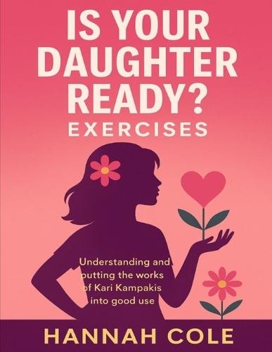 Is Your Daughter Ready? Exercises: Understanding and Putting the Works of Kari Kampakis into Good Use