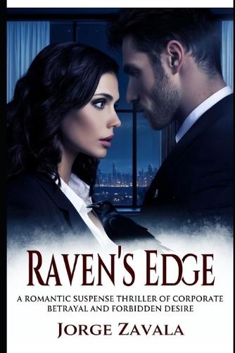 Raven's Edge: A Romantic Suspense Thriller of Corporate Betrayal and Forbidden Desire
