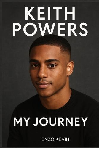 Keith Powers: My Journey