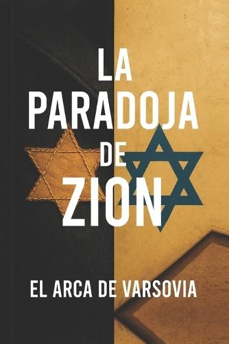 La Paradoja De Zion: Libro 1 - El Arca De Varsovia
