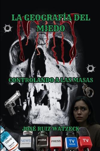 La Geografía del Miedo: Controlando a Las Masas