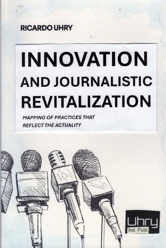 Innovation and Journalistic Revitalization: Mapping of Practices That Reflect the Actuality