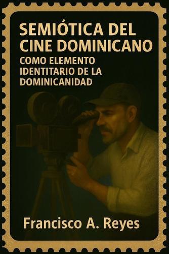 Semiótica del Cine Dominicano: Como elemento identitario de la dominicanidad.