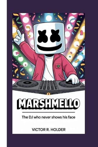 Marshmello: The DJ Who Never Shows His Face