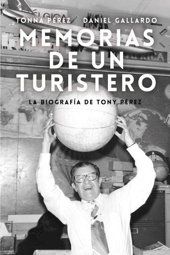 Memorias de un Turistero: La biografía de Tony Pérez