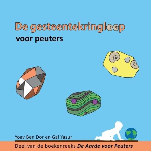 De gesteentekringloop voor peuters: The Rock Cycle for Toddlers (Dutch Edition)