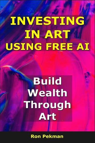 Investing in Art Using AI: Build Wealth Through Art