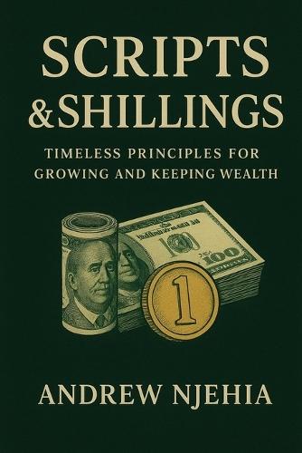 Scripts & Shillings: Timeless Principles for Growing and Keeping Wealth