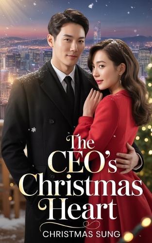 The CEO's Christmas Heart: A Fake Fiancée. A Cold CEO. One Christmas That Changes Everything.