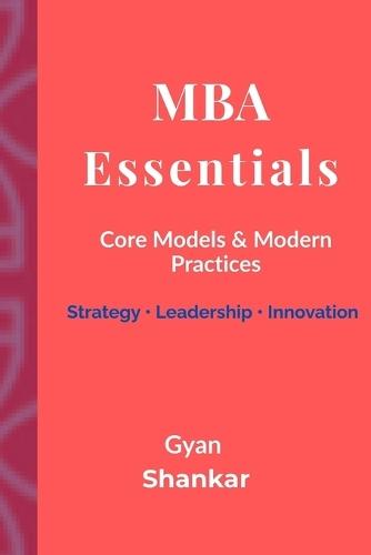 MBA Essentials: Core Models & Modern Practices