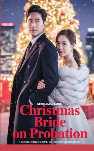 Christmas Bride on Probation: A Marriage Contract, One Month, and a Billionaire's Heart on the Line.