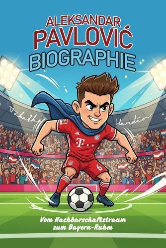 Alexander Pavlovi&#262; Biographie: Vom Nachbarschaftstraum zum Bayern-Ruhm