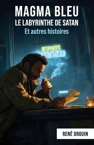 Magma Bleu, Le Labyrinthe de Satan, et autres histoires