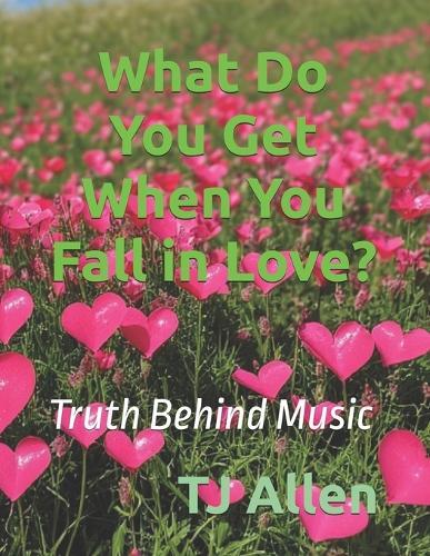 What Do You Get When You Fall in Love?: Truth Behind Music