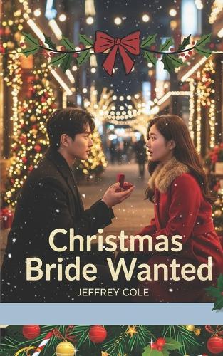 Christmas Bride Wanted: She Was Hired for a Job - and Ended Up Falling for the Boss Under the Mistletoe.
