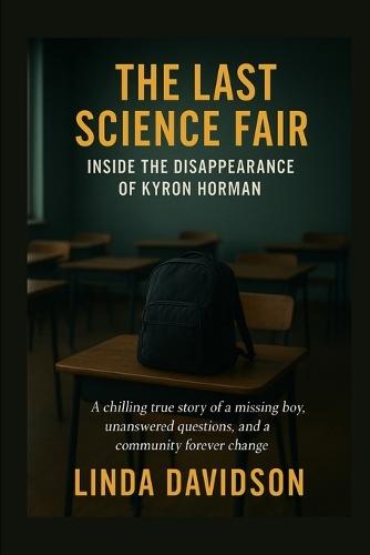 The Last Science Fair: Inside the Disappearance of Kyron Horman
