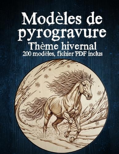 Modèles de Pyrogravure Hiver: 100+ Motifs de Pyrographie - Téléchargement PDF inclus (Code QR)