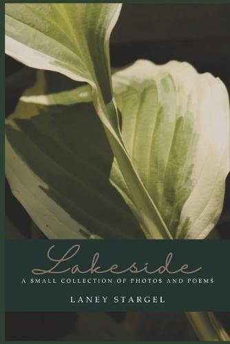 Lakeside: A Small Collection of Photographs and Poems