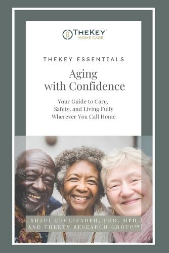 TheKey Essentials: Aging with Confidence: Your Guide to Care, Safety, and Living Fully Wherever You Call Home
