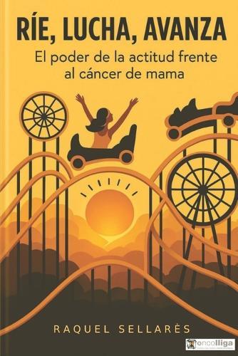 Ríe, Lucha, Avanza: El poder de la actitud frente al cáncer de mama