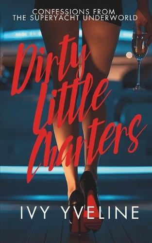Dirty Little Charters: Confessions from the superyacht underworld