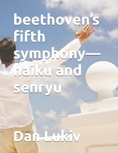 beethoven's fifth symphony-haiku and senryu