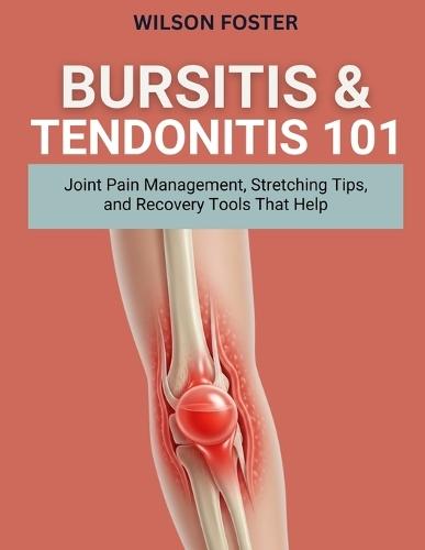 Bursitis & Tendonitis 101: Joint Pain Management, Stretching Tips, and Recovery Tools That Help