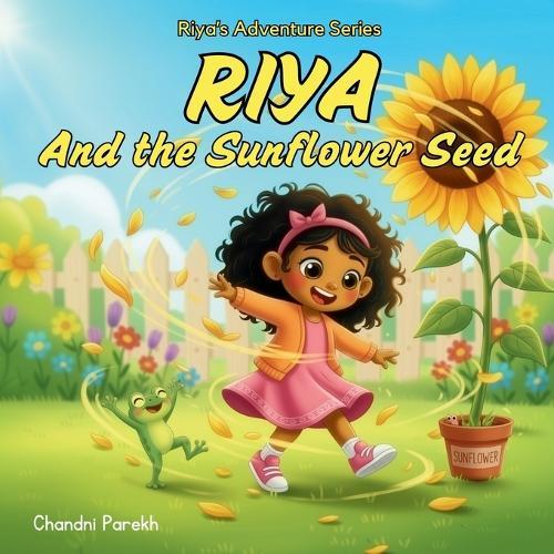 Riya and the Sunflower Seed: Riya's Adventure Series