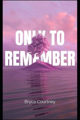Only To Remember