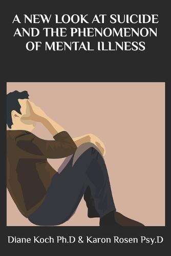 A New Look at Suicide and the Phenomenon of Mental Illness