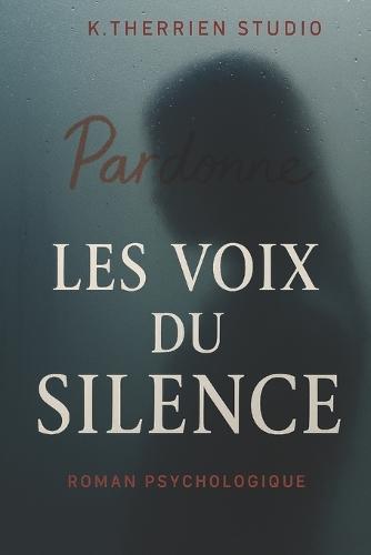 Les voix du silence: Roman psychologique