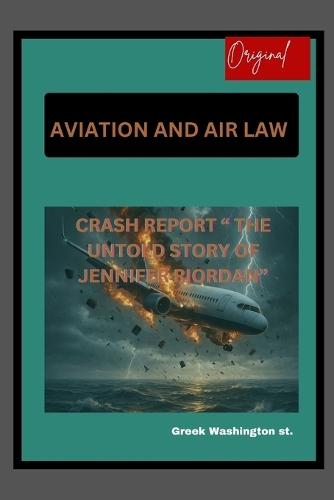 Aviation And Air Law: Crash Report "" The Untold Story of Jennifer Riordan""