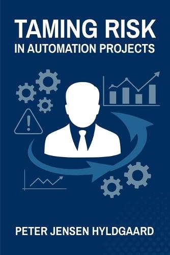 Taming Risk in Automation Projects: How Investors Can Give Clear Direction - Before the Next Order Goes Out