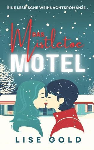 Das Mistletoe Motel: Eine lesbische Weihnachtsromanze