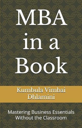 MBA in a Book: Mastering Business Essentials Without the Classroom
