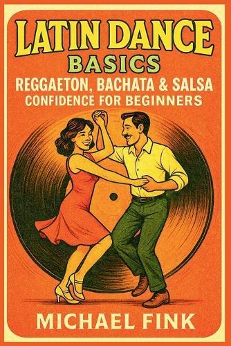 Latin Dance Basics: Reggaeton, Bachata & Salsa Confidence for Beginners