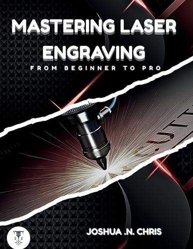 Mastering Laser Engraving: From Beginner to Pro