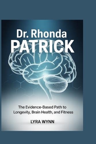 Dr. Rhonda Patrick: The Evidence-Based Path to Longevity, Brain Health, and Fitness