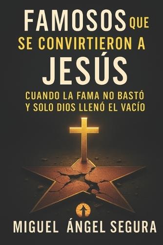 Famosos que se convirtieron a Jesús: Cuando la fama no bastó y solo Dios llenó el vacío