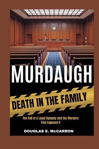 Murdaugh: Death in the Family: The Fall of a Legal Dynasty and the Murders That Exposed It