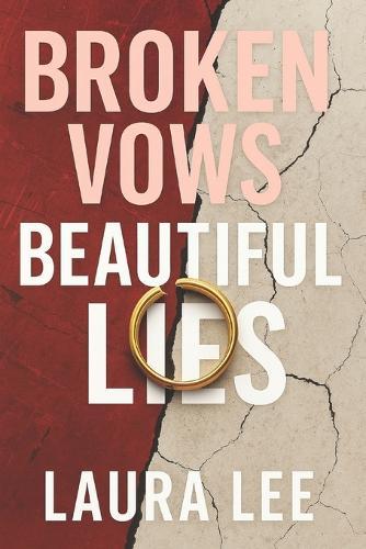 Broken Vows Beautiful Lies: A Psychological Memoir of Love, Lies, and the Cost of Truth