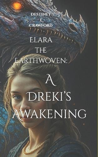 Elara the Earthwoven: : A Dreki's Awakening
