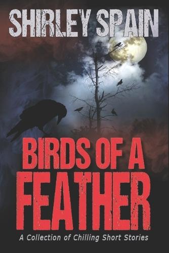 Birds of a Feather: A Collection of Chilling Short Stories